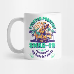 I tested positive for Swag-19 I'm ready for my booster shots Mug